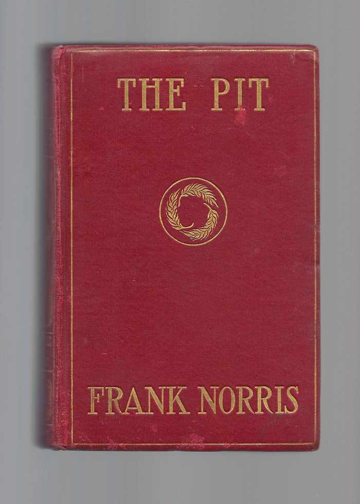 Item #32076 THE PIT. A STORY OF CHICAGO. THE EPIC OF THE WHEAT. Frank Norris.