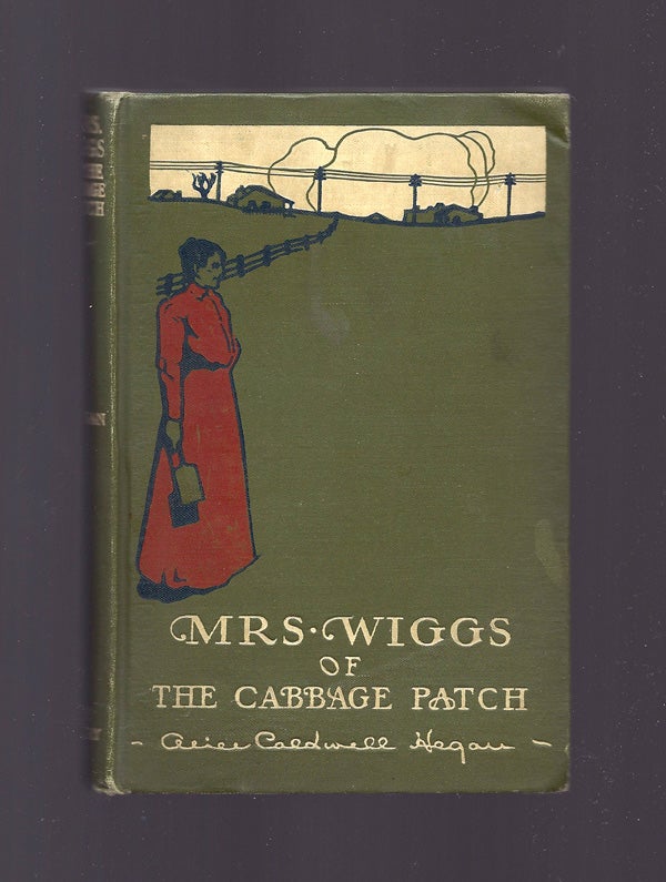 Item #32096 MRS. WIGGS Of THE CABBAGE PATCH. Alice Caldwell Hegan