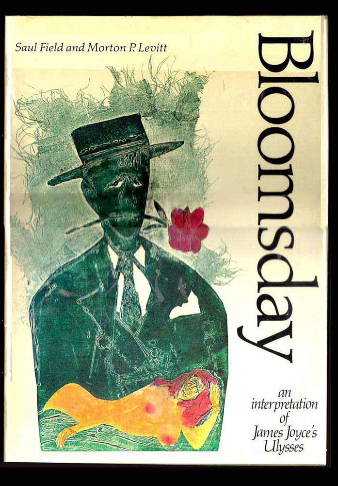 Item #32151 BLOOMSDAY An Interpretation of James Joyce's Ulysses. Saul Field, Morton P. Levitt.