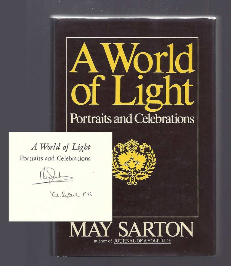 Item #32177 A WORLD OF LIGHT. PORTRAITS AND CELEBRATIONS. Signed. May Sarton