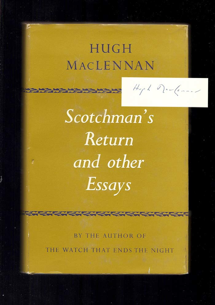Item #32300 SCOTCHMAN'S RETURN AND OTHER ESSAYS. Signed. Hugh MacLennan.