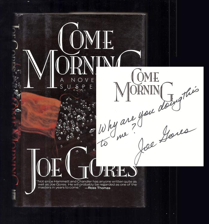 Item #32306 COME MORNING. Signed. Joe Gores