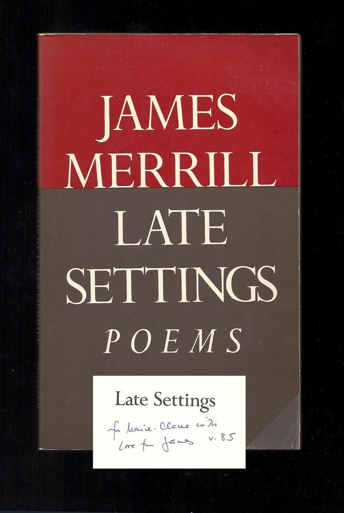 Item #32361 LATE SETTINGS. Inscribed to Marie Claire Blais. James Merrill.