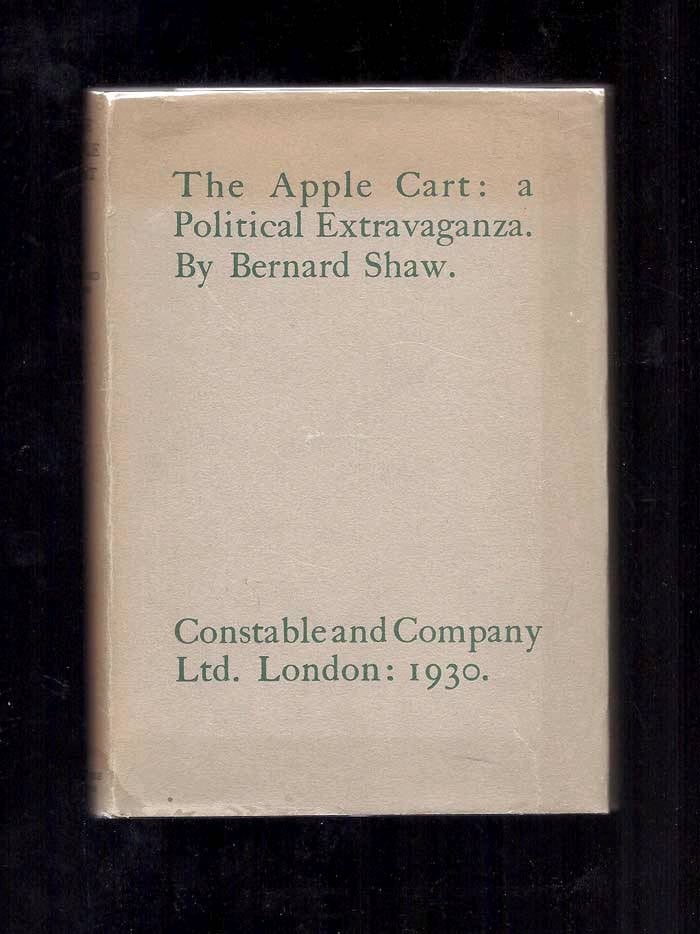 Item #32393 THE APPLE CART. A Political Extravaganza. George Bernard Shaw.