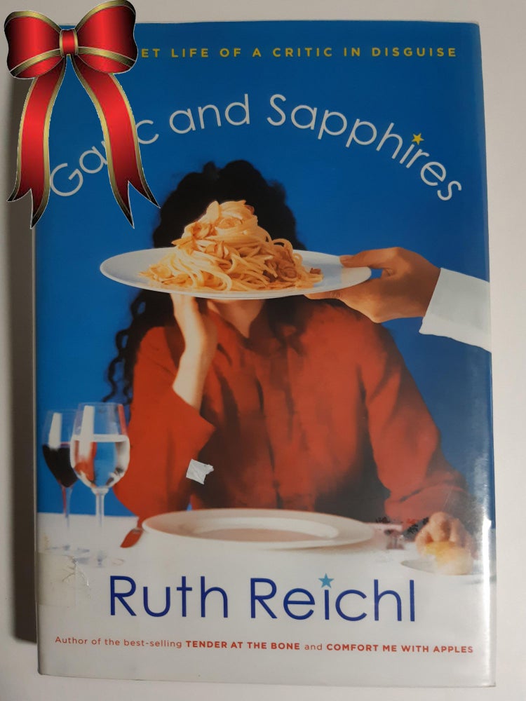 Item #33019 GARLIC AND SAPPHIRES : The Secret Life of a Critic in Disguise.. Signed. Ruth Reichl