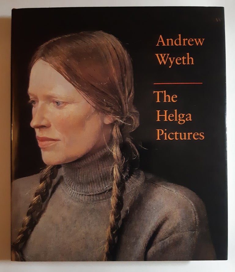 Item #33044 ANDREW WYETH : THE HELGA PICTURES. John / Andrew Wyeth Wilmerding