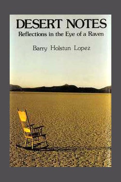 Item #33089 DESERT NOTES. Reflections In The Eye Of A Raven. Signed. Larry McMurtry, Barry Lopez.