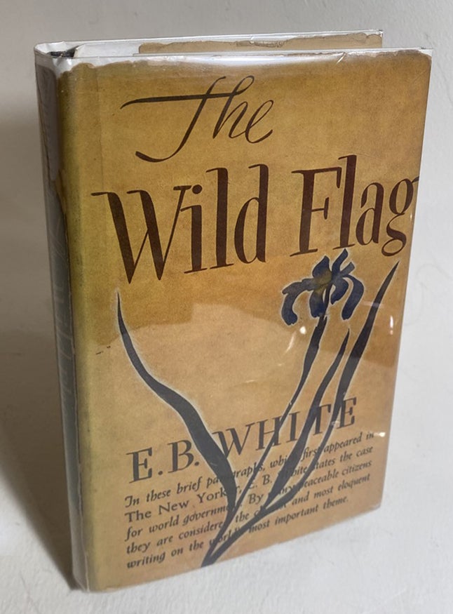 Item #33090 THE WILD FLAG. Editorials From The New Yorker On Federal World. E. B. White.