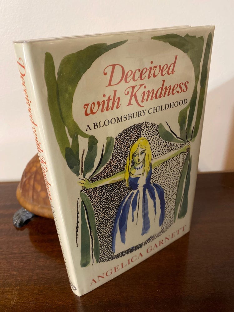 Item #33151 DECEIVED WITH KINDNESS A BLOOMSBURY CHILDHOOD - SIGNED. Angelica Garnett