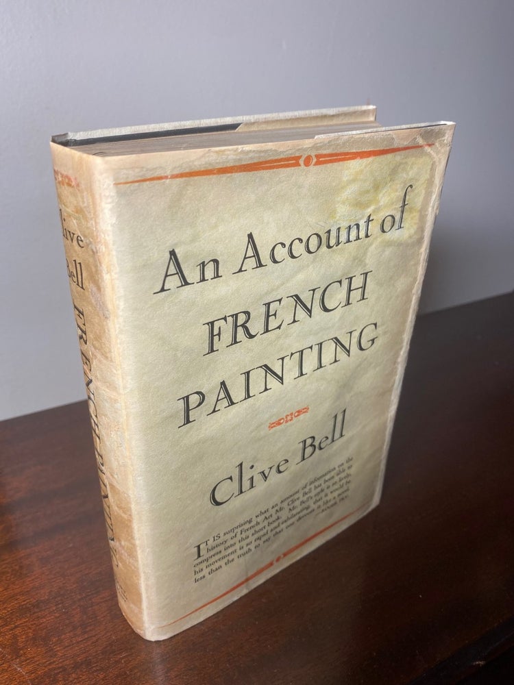 Item #33216 AN ACCOUNT OF FRENCH PAINTING. Bloomsbury Group, Clive Bell