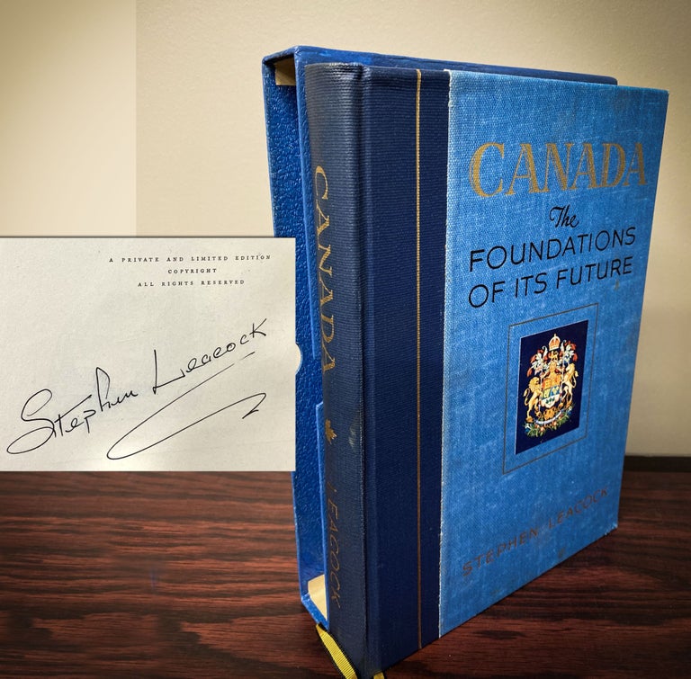 Item #33236 CANADA. The Foundations Of Its Future. Signed. Stephen Leacock