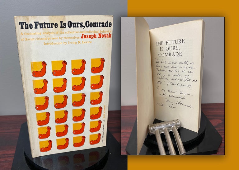Item #33277 THE FUTURE IS OURS, COMRADE. CONVERSATIONS WITH THE RUSSIANS. Signed. Jerzy Kosinski, Joseph Novak.