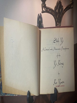 SHIH YI, A CRITICAL AND MNEMONIC PARAPHRASE OF THE Yî KING BY KO YUEN