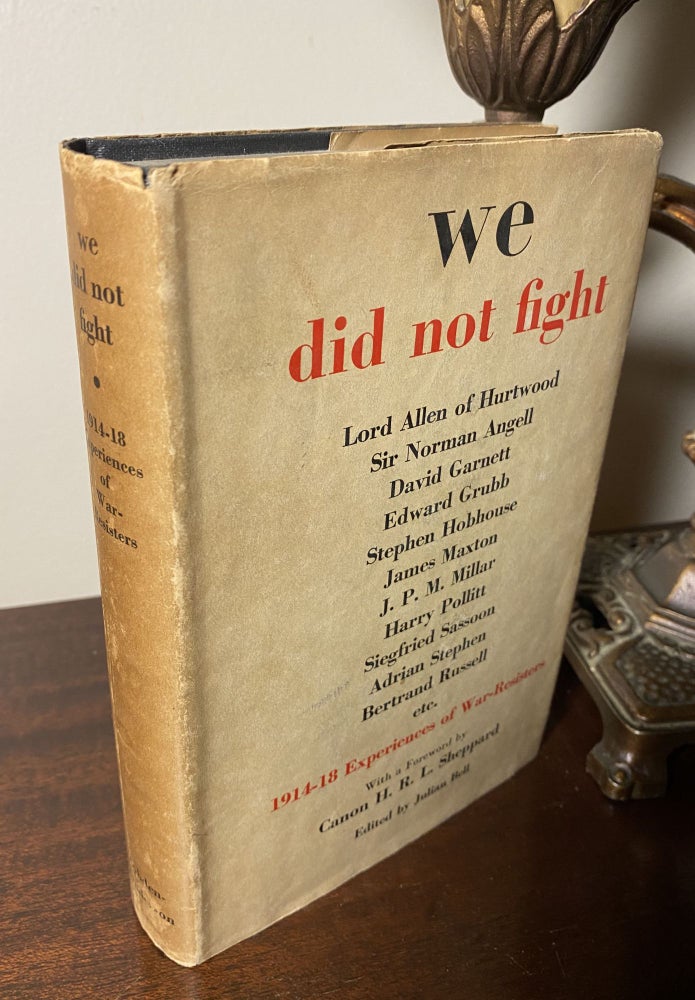 Item #33318 WE DID NOT FIGHT 1914-18 Experiences of War Resisters. Julian Bell.