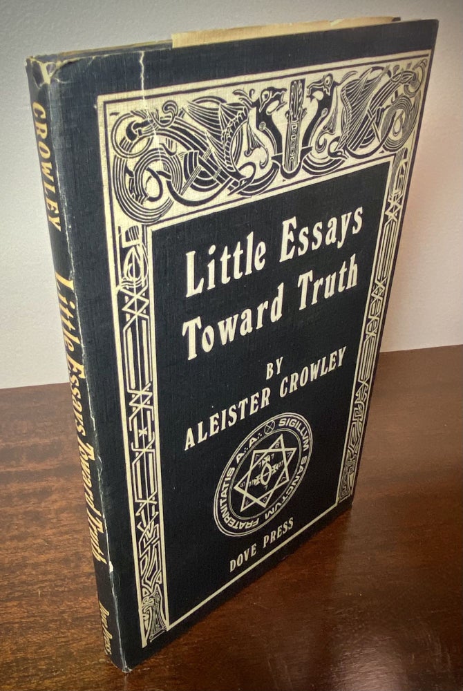 Item #33395 LITTLE ESSAYS TOWARD TRUTH. Aleister Crowley