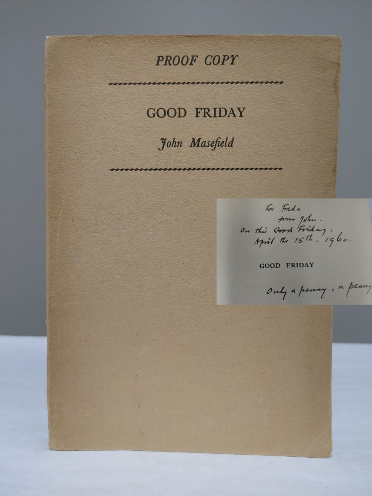 Item #33400 GOOD FRIDAY. A PLAY IN VERSE. Inscribed Proof. John Masefield