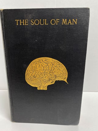 THE SOUL OF MAN. An Investigation Of The Facts of Physiological And Experimental Psychology.