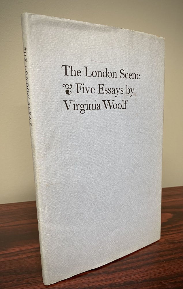 Item #33427 THE LONDON SCENE. FIVE ESSAYS BY VIRGINIA WOOLF. Virginia Woolf