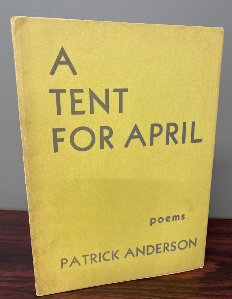 Item #33429 A TENT FOR APRIL: POEMS. Patrick Anderson.