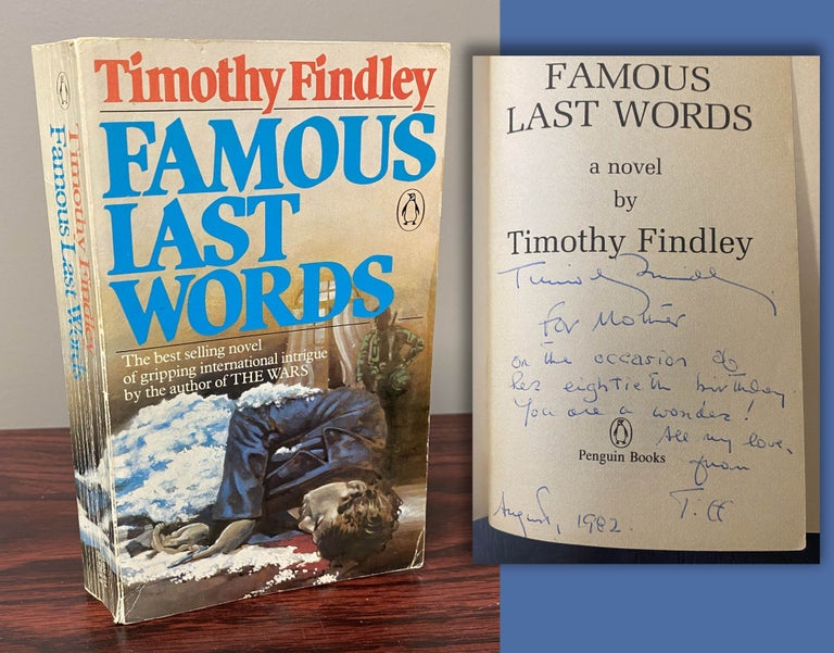 Item #33523 FAMOUS LAST WORDS Inscribed and signed by Timothy Findley to his Mother. Timothy Findley
