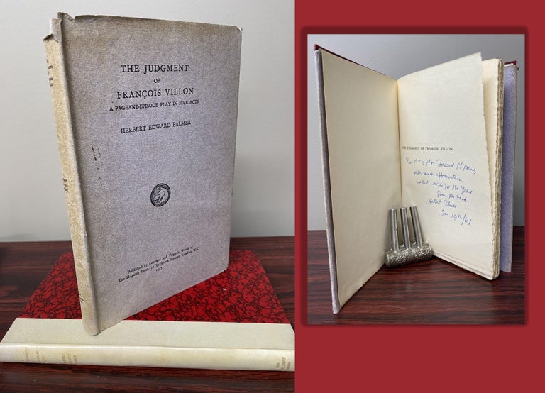 Item #33559 THE JUDGEMENT OF FRANCOIS VILLON. A Pageant-Episode Play In Five Acts inscribed and...