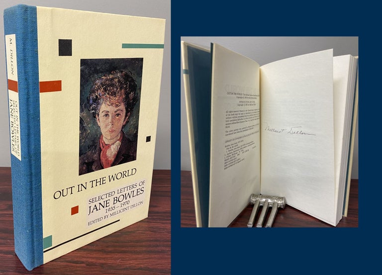 Item #33595 OUT IN THE WORLD. SELECTED LETTERS OF JANE BOWLES. 1935-1970. Signed by Dillon. Jane....