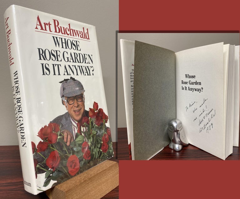 Item #33596 WHOSE ROSE GARDEN IS IT ANYWAY? Signed and inscribed by Buchwald to his editor. Art...