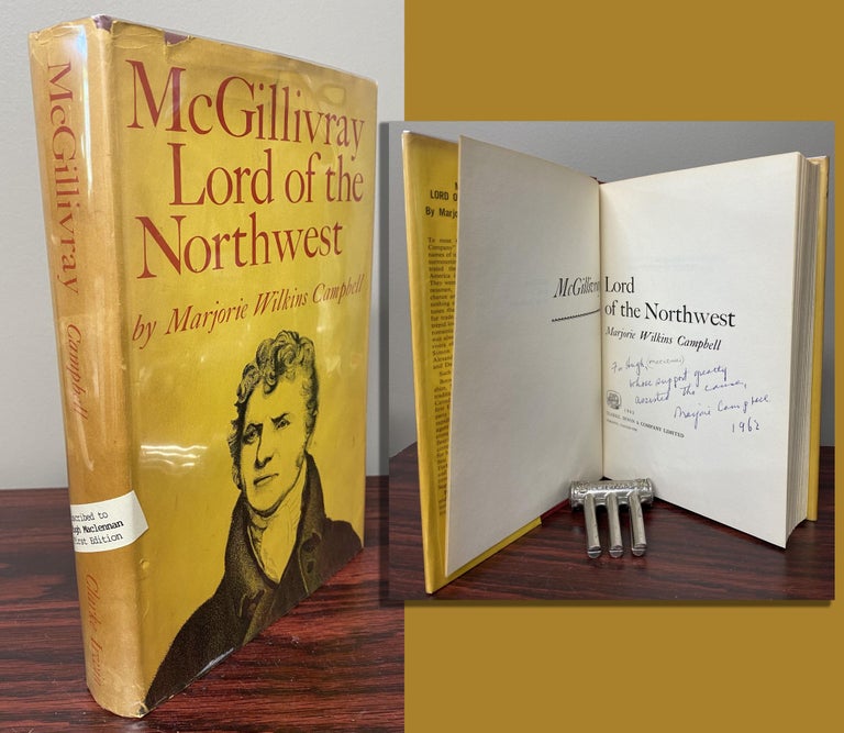 Item #33608 McGILLIVRAY LORD OF THE NORTHWEST. Signed. Marjorie Wilkins Campbell