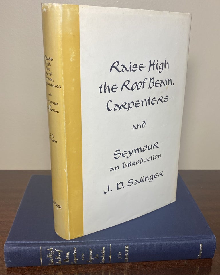 Item #33616 RAISE HIGH THE ROOF BEAM, CARPENTERS AND SEYMOUR AN INTRODUCTION. J. D. Salinger