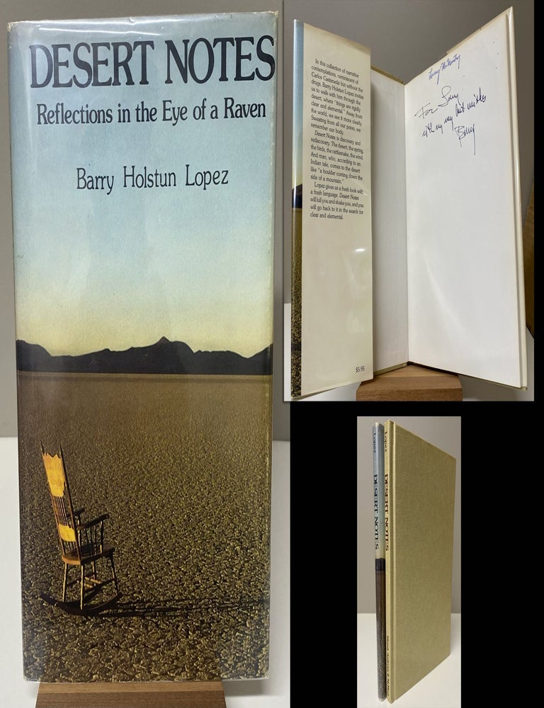 Item #33955 DESERT NOTES. Reflections In The Eye Of A Raven. Signed by Barry Lopez for Larry...