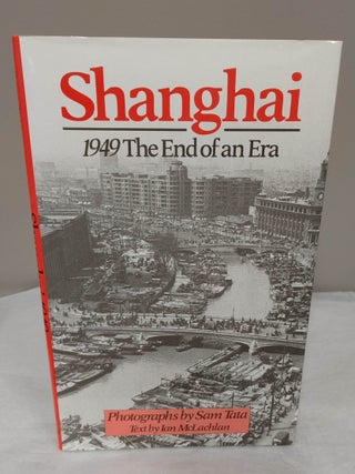 SHANGHAI 1949: THE END OF AN ERA