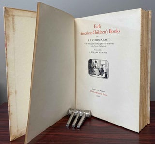 EARLY AMERICAN CHILDREN'S BOOKS With Bibliographical Descriptions of the Books in his Private Collection. Foreword by A. Edward Newton. Signed by Rosenbach. Limited Edition No. 124