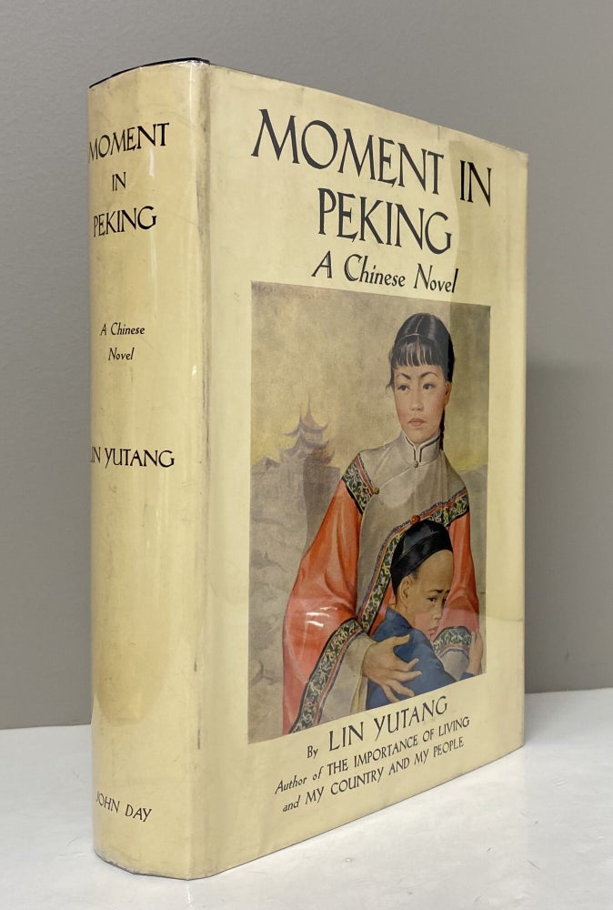Item #34251 MOMENT IN PEKING. A Chinese Novel. Lin Yutang