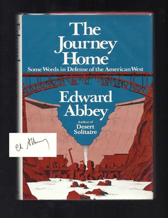 Item #34410 THE JOURNEY HOME. Some Words In Defense Of The American West. Signed by Abbey. Edward...