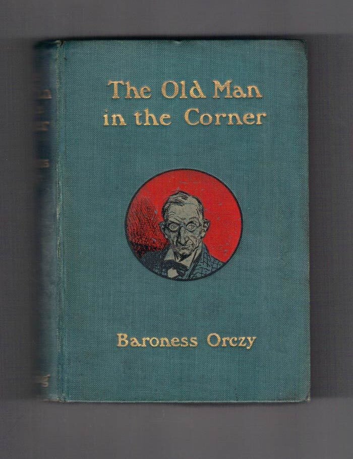 Item #34421 THE OLD MAN IN THE CORNER. Baroness Orczy.